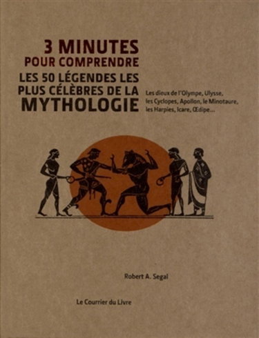 Couverture de 3 minutes pour comprendre les 50 légendes les plus célèbres de la mythologie : les dieux de l'Olympe, Ulysse, les Cyclopes, Apollon, le Minotaure, les Harpies, Icare, Oedipe...