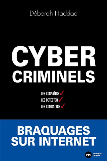 Couverture de Cybercriminels : les connaître, les détecter, les combattre : braquages sur Internet