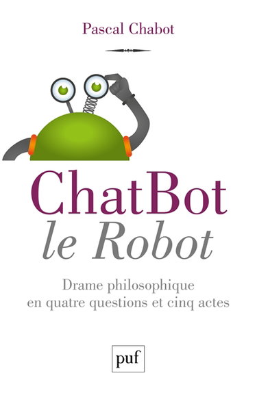 ChatBot le robot : drame philosophique en quatre questions et cinq actes