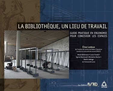 Couverture de La bibliothèque, un lieu de travail : guide pratique en ergonomie pour concevoir les espaces