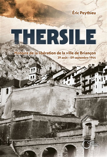 Couverture de Thersile : histoire de la libération de la ville de Briançon : 29 août-09 septembre 1944
