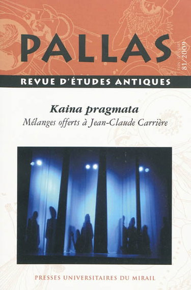 Couverture de Pallas, n° 81. Kaina pragmata : mélanges offerts à Jean-Claude Carrière