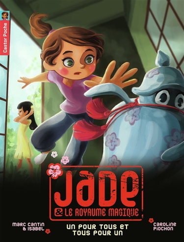Jade et le royaume magique. Vol. 6. Un pour tous et tous pour un !