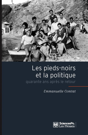 Les pieds-noirs et la politique : quarante ans après le retour