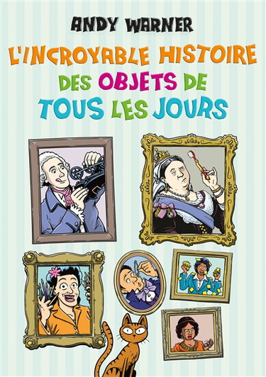 L'incroyable histoire des objets de tous les jours