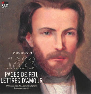 Couverture de 1833, pages de feu, lettres d'amour : dans les pas de Frédéric Ozanam, le contemporain
