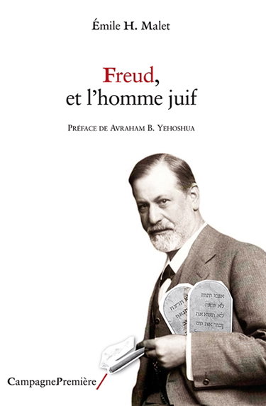 Freud, et l'homme juif : la claire conscience d'une identité intérieure : suivi d'un petit catalogue de citations à propos de Freud et le judaïsme