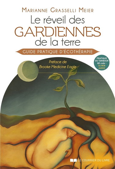 Le réveil des gardiennes de la terre : guide pratique d'écothérapie
