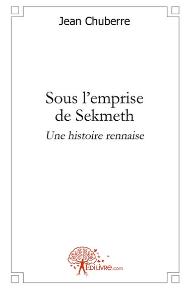 Couverture de Sous l'emprise de Sekmeth ou Une histoire rennaise