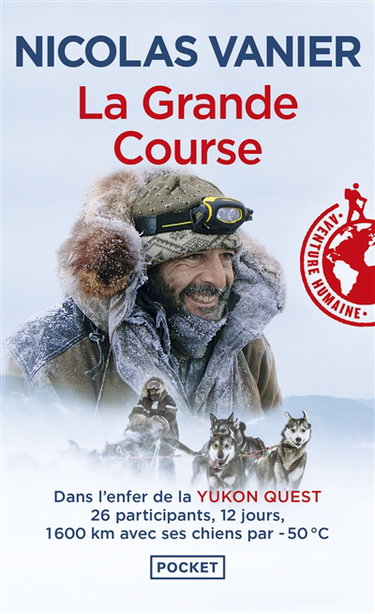 La grande course : dans l'enfer de la Yukon Quest