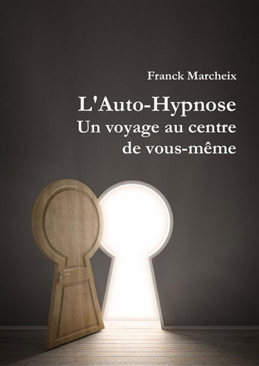 Couverture de L'Auto-Hypnose : Un voyage au centre de vous-même