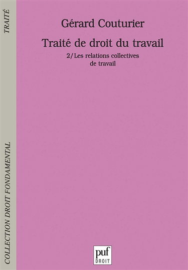 Traité de droit du travail. Vol. 2. Les relations collectives de travail