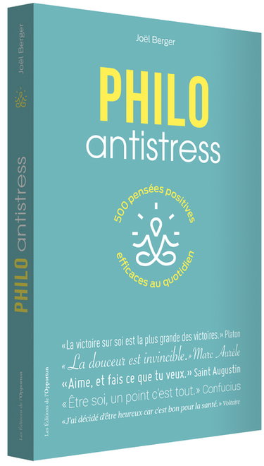 Philo antistress : 500 pensées positives efficaces au quotidien