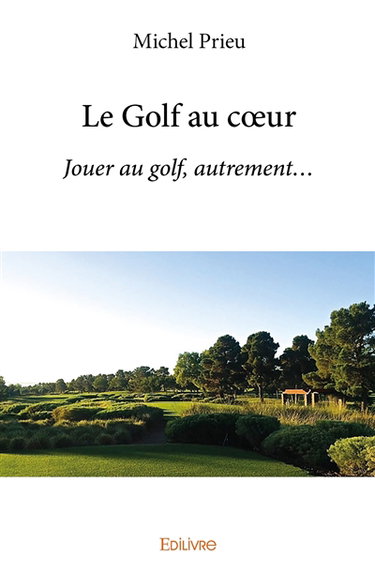 Le golf au cœur : Jouer au golf, autrement...