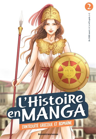 L'histoire en manga. Vol. 2. L'Antiquité grecque et romaine : de - 3000 avant J.-C. à 475 après J.-C.