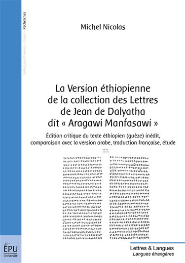 Couverture de La version éthiopienne de la collection des lettres de jean de dalyatha dit « aragawi manfasawi » : Edition critique du texte éthiopien (guèze) inédit, comparaison avec la version arabe, traduction française, étude
