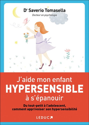 Couverture de J'aide mon enfant hypersensible à s'épanouir : du tout-petit à l'adolescent, comment apprivoiser son hypersensibilité