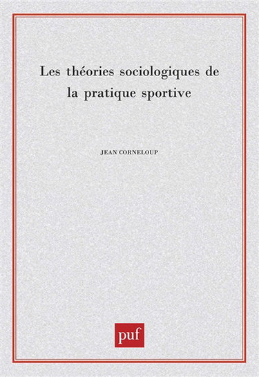 Couverture de Les théories sociologiques de la pratique sportive