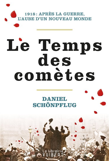 Le temps des comètes : 1918 : après la guerre, l'aube d'un nouveau monde