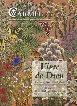 Carmel, n° 148. Vivre de Dieu : croire, aimer, espérer