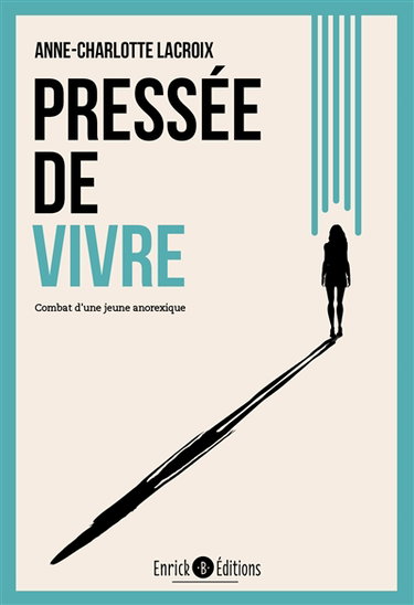Pressée de vivre : combat d'une jeune anorexique