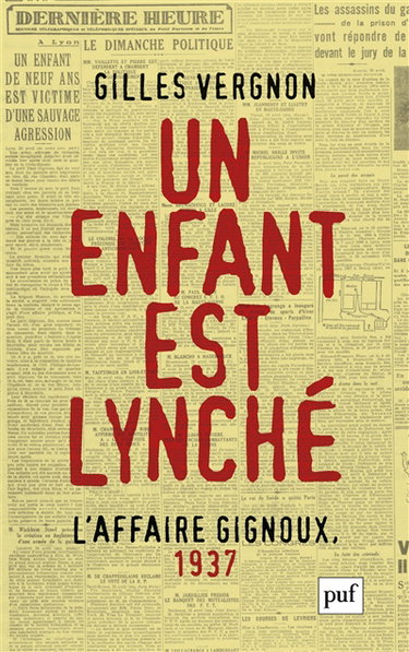 Un enfant est lynché : l'affaire Gignoux, 1937 : violence et politique dans la France du Front populaire