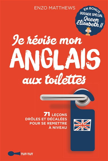 Je révise mon anglais aux toilettes : 71 leçons drôles et décalées pour se remettre à niveau