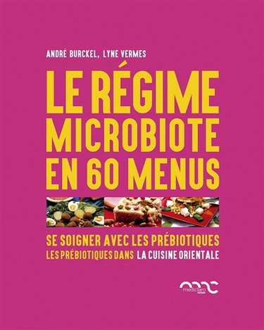 Le régime microbiote en 60 menus : se soigner avec les prébiotiques. Les prébiotiques dans la cuisine orientale