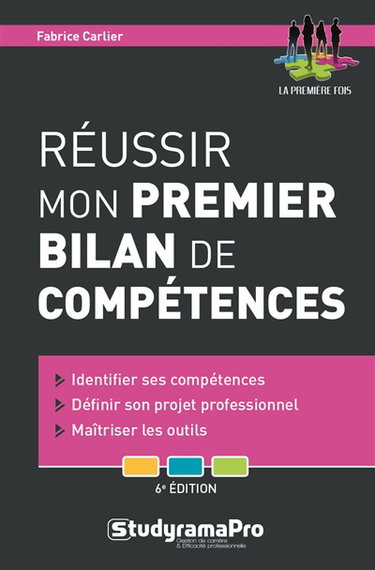 Réussir mon premier bilan de compétences : identifier ses compétences, définir son projet professionnel, maîtriser les outils