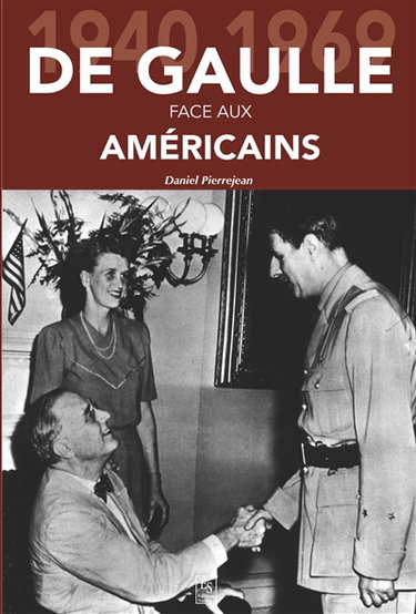 De Gaulle face aux Américains : 1940-1969