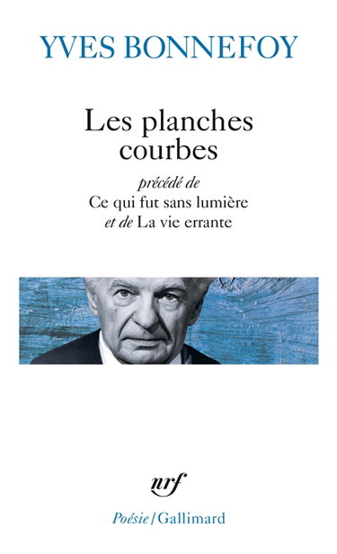 Les planches courbes. Ce qui fut sans lumière. La vie errante
