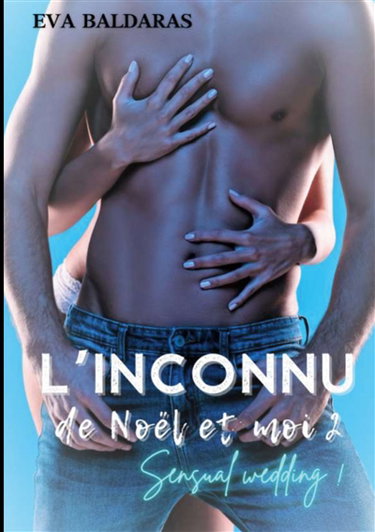 Couverture de L'inconnu de Noël et moi 2 : Sensual wedding !