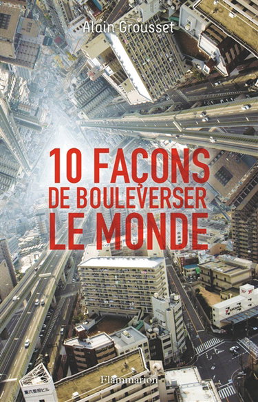 Couverture de 10 façons de bouleverser le monde