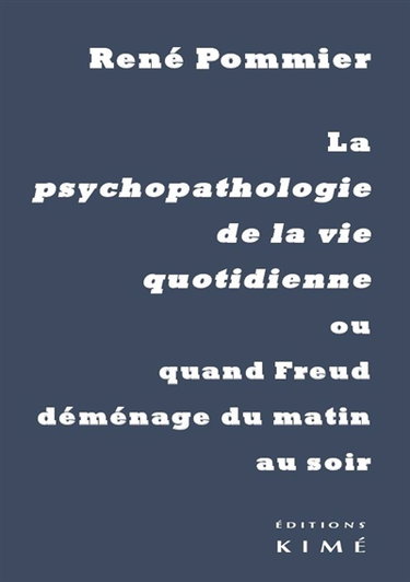 La psychopathologie de la vie quotidienne ou Quand Freud déménage du matin au soir