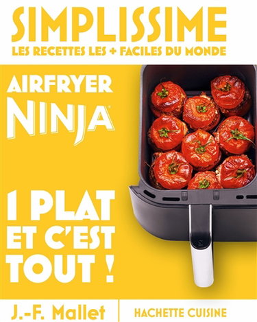 Simplissime, les recettes les + faciles du monde : air fryer Ninja : 1 plat et c'est tout !