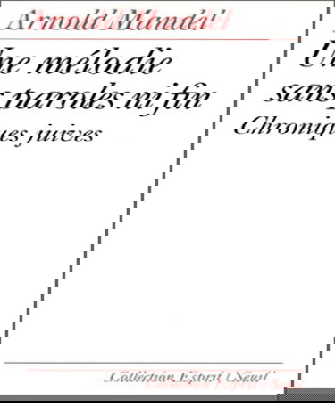 Une Mélodie sans parole ni fin : chroniques juives