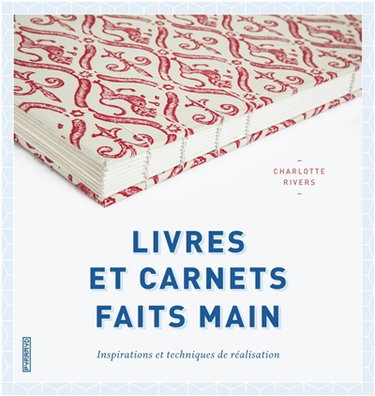 Livres et carnets faits main : inspirations et techniques de réalisation