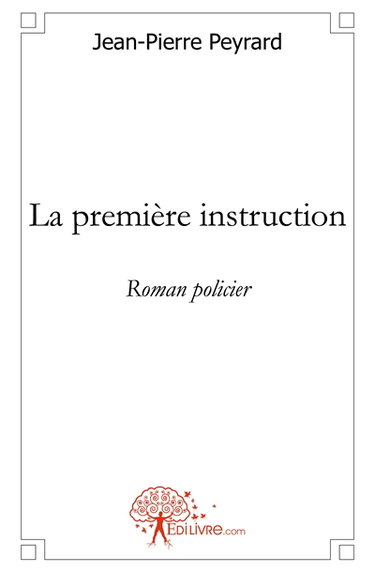 Couverture de La première instruction : Roman policier