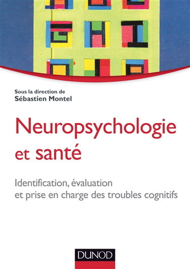 Couverture de Neuropsychologie et santé : identification, évaluation et prise en charge des troubles cognitifs