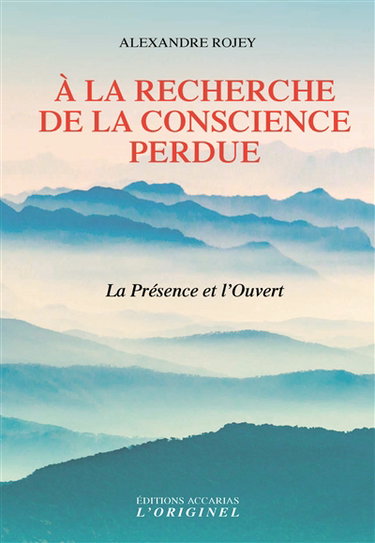 A la recherche de la conscience perdue : la présence et l'ouvert