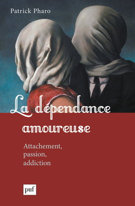 Couverture de La dépendance amoureuse : attachement, passion, addiction