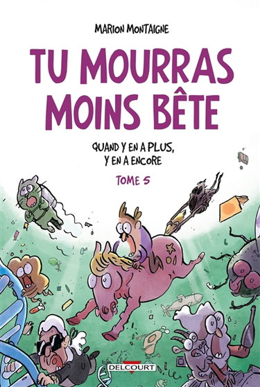 Tu mourras moins bête : mais tu mourras quand même !. Vol. 5. Quand y en a plus, y en a encore