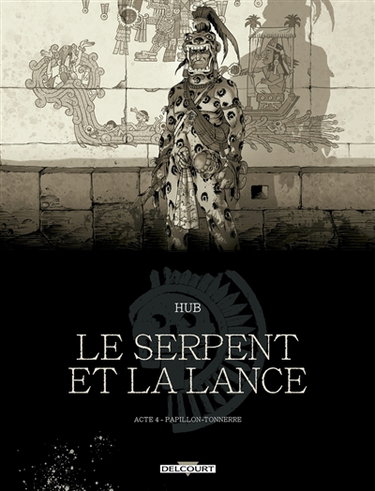 Le serpent et la lance. Vol. 4. Papillon-Tonnerre