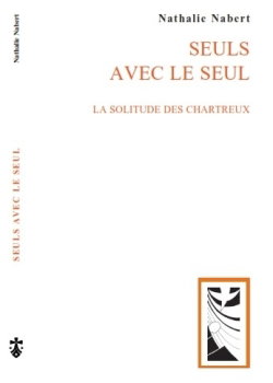 Couverture de Seuls avec le seul : la solitude des chartreux