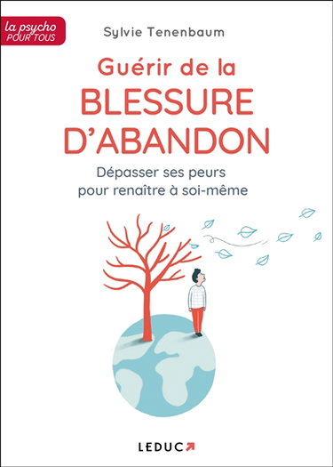 Guérir de la blessure d'abandon : dépasser ses peurs pour renaître à soi-même
