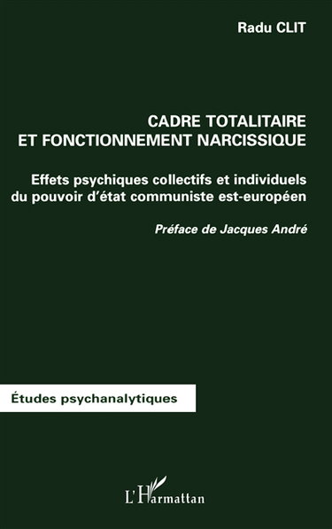 Couverture de Cadre totalitaire et fonctionnement narcissique : effets psychiques collectifs et individuels du pouvoir d'Etat communiste est-européen