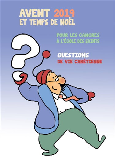 Couverture de Avent et temps de Noël 2019 : pour les cancres à l'école des saints : questions de vie chrétienne