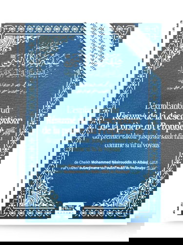 L'explication du résumé de la description de la prière du Prophète - Du premier takbir jusqu'au salut final, comme si tu la voyait