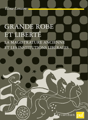Grande robe et liberté : la magistrature ancienne et les institutions libérales
