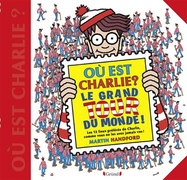Couverture de Où est Charlie ? : le grand tour du monde ! : les 12 lieux  préférés de Charlie, comme vous ne les avez jamais vus !